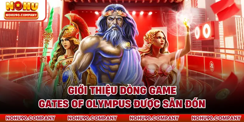 Giới thiệu dòng game Gates of Olympus được săn đón