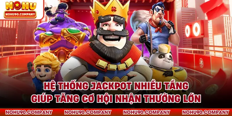 Hệ thống jackpot nhiều tầng giúp tăng cơ hội nhận thưởng lớn