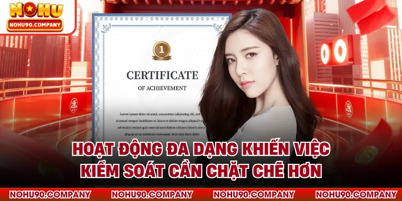 Hoạt động đa dạng khiến việc kiểm soát cần chặt chẽ hơn