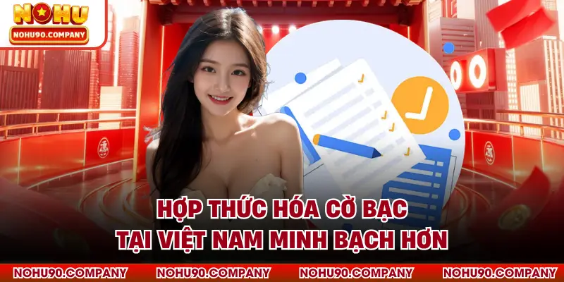 Hợp thức hóa cờ bạc tại Việt Nam minh bạch hơn