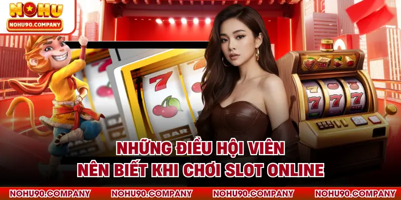 Những điều hội viên nên biết khi chơi slot online